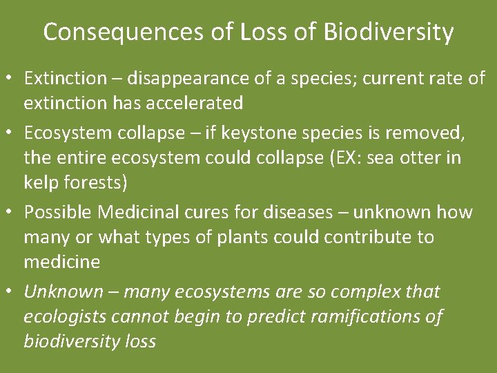 Consequences of Loss of Biodiversity • Extinction – disappearance of a species; current rate