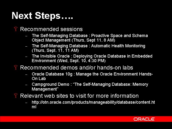 Next Steps…. Ÿ Recommended sessions – – – The Self-Managing Database : Proactive Space