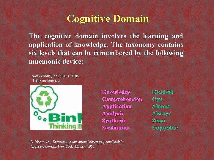 Cognitive Domain The cognitive domain involves the learning and application of knowledge. The taxonomy