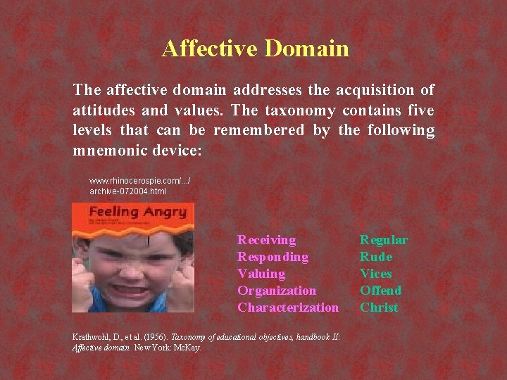 Affective Domain The affective domain addresses the acquisition of attitudes and values. The taxonomy