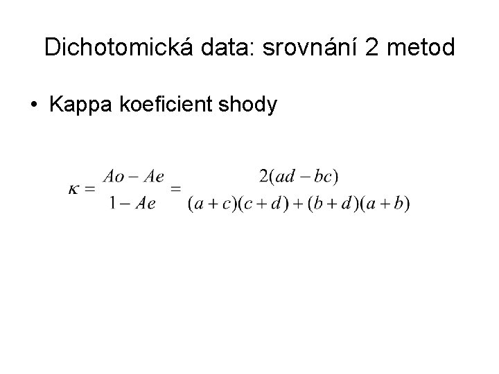Dichotomická data: srovnání 2 metod • Kappa koeficient shody 