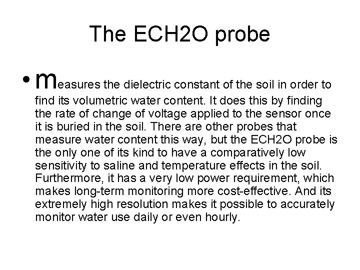 The ECH 2 O probe • measures the dielectric constant of the soil in