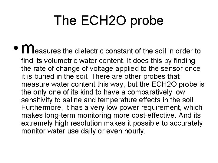 The ECH 2 O probe • measures the dielectric constant of the soil in