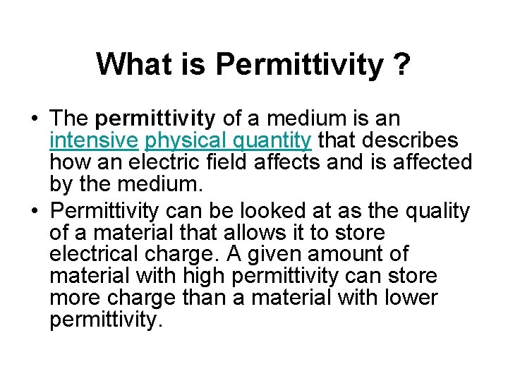 What is Permittivity ? • The permittivity of a medium is an intensive physical