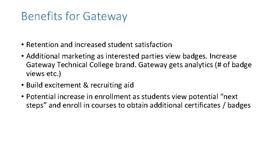 Benefits for Gateway • Retention and increased student satisfaction • Additional marketing as interested