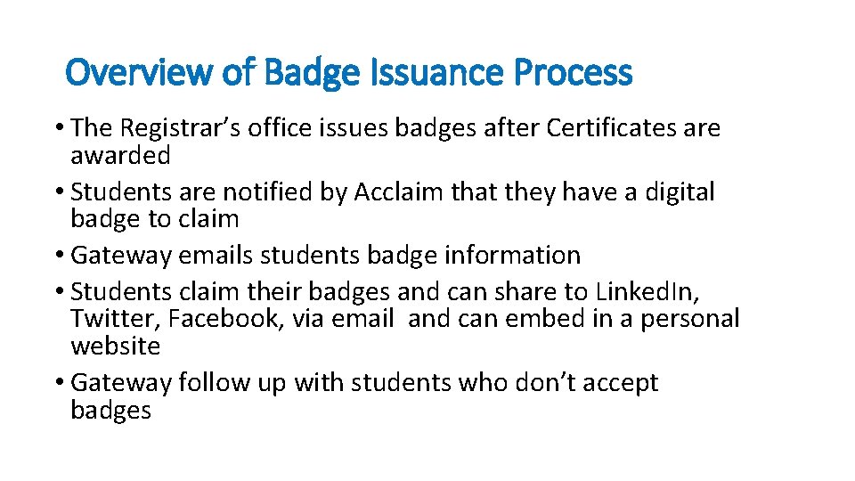 Overview of Badge Issuance Process • The Registrar’s office issues badges after Certificates are