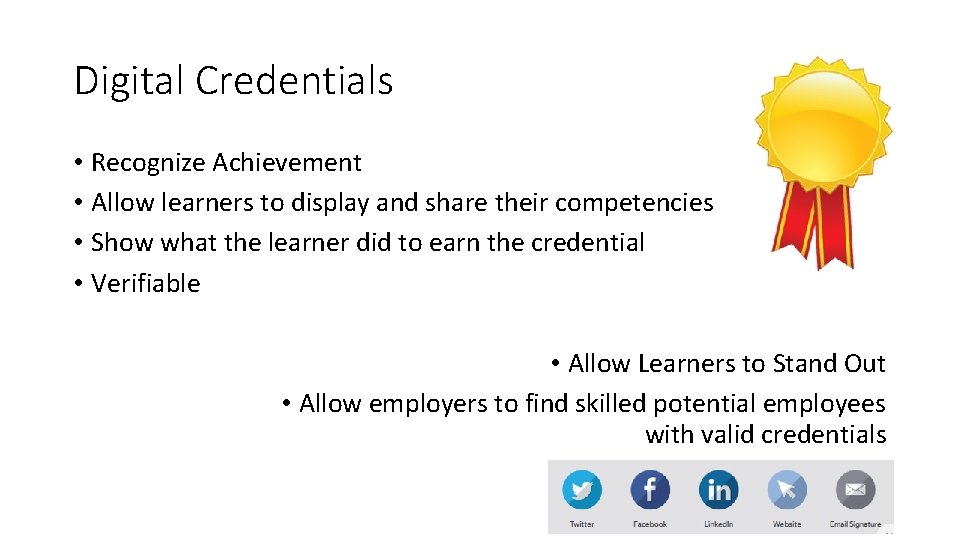 Digital Credentials • Recognize Achievement • Allow learners to display and share their competencies