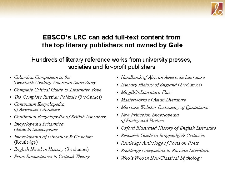 EBSCO’s LRC can add full-text content from the top literary publishers not owned by