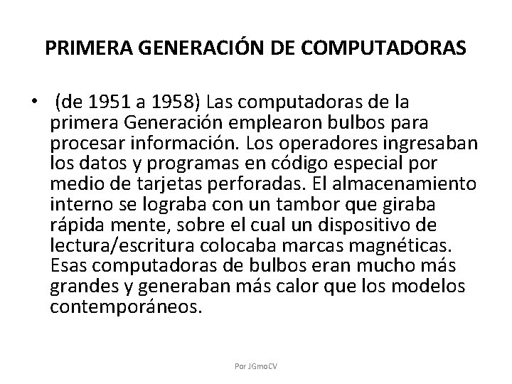 PRIMERA GENERACIÓN DE COMPUTADORAS • (de 1951 a 1958) Las computadoras de la primera