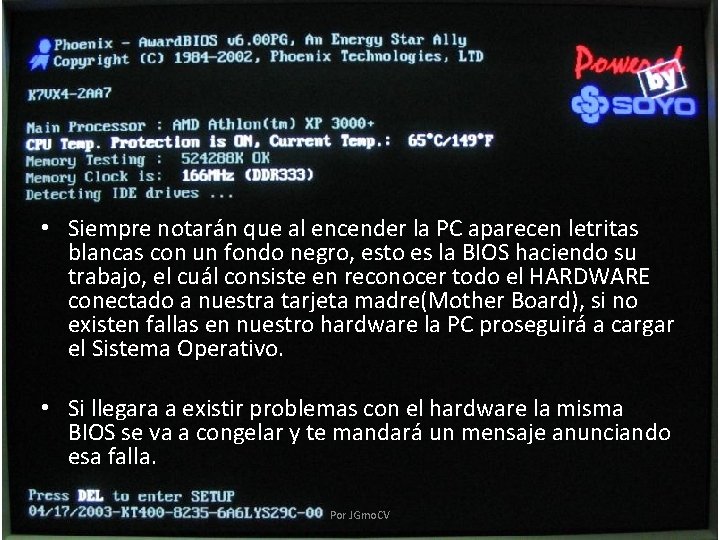  • Siempre notarán que al encender la PC aparecen letritas blancas con un