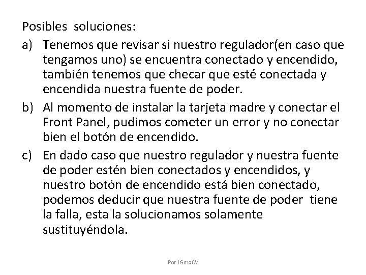 Posibles soluciones: a) Tenemos que revisar si nuestro regulador(en caso que tengamos uno) se