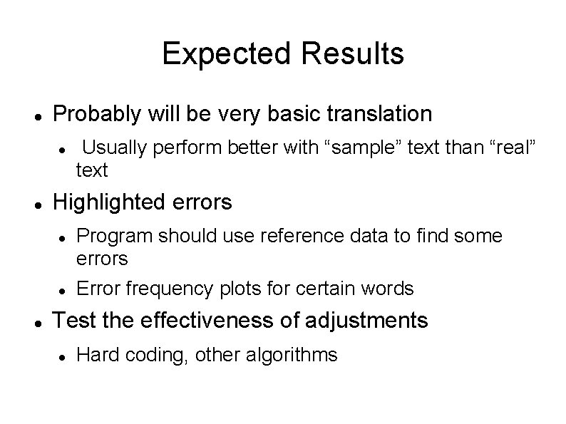 Expected Results Probably will be very basic translation Highlighted errors Usually perform better with