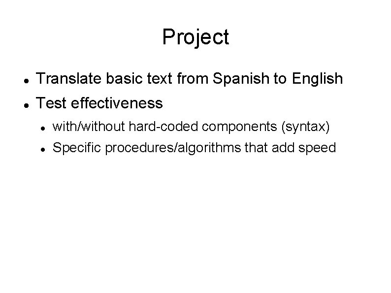 Project Translate basic text from Spanish to English Test effectiveness with/without hard-coded components (syntax)