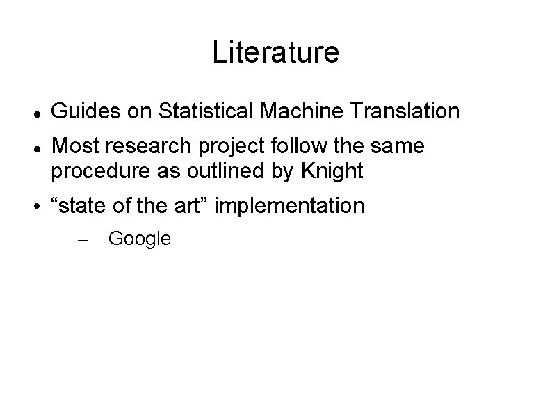 Literature Guides on Statistical Machine Translation Most research project follow the same procedure as