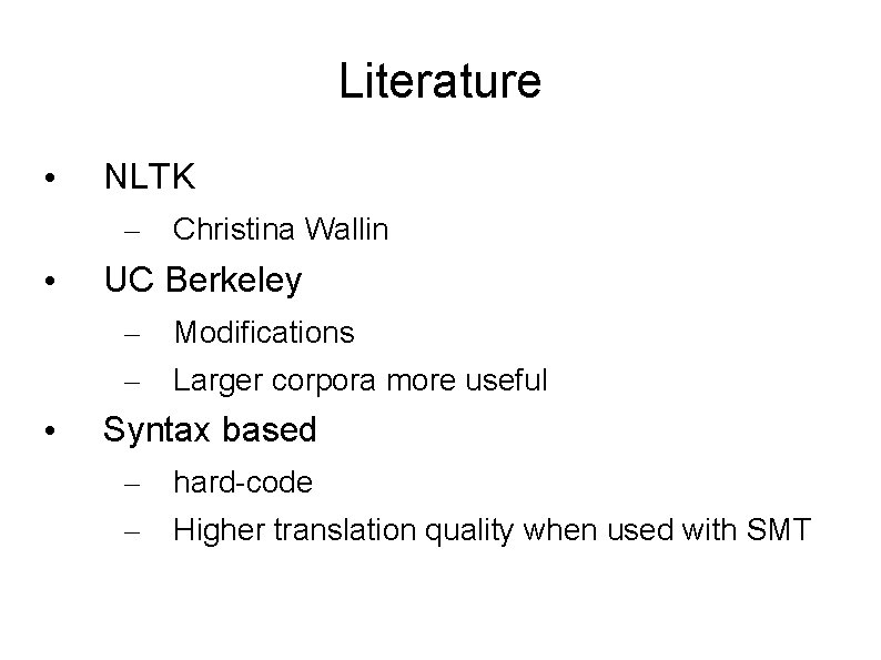 Literature • NLTK – • UC Berkeley – – • Christina Wallin Modifications Larger