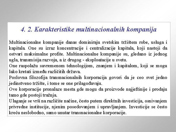 4. 2. Karakteristike multinacionalnih kompanija Multinacionalne kompanije danas dominiraju svetskim tržištem robe, usluga i