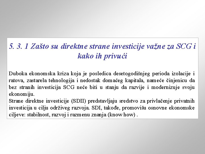 5. 3. 1 Zašto su direktne strane investicije važne za SCG i kako ih