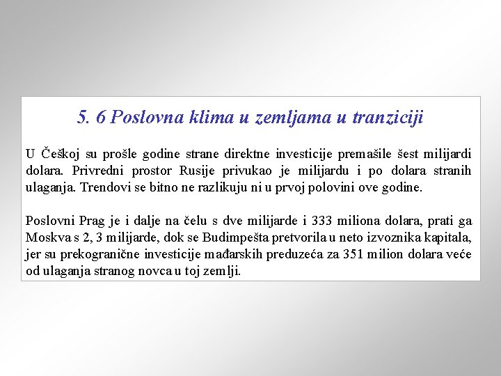 5. 6 Poslovna klima u zemljama u tranziciji U Češkoj su prošle godine strane