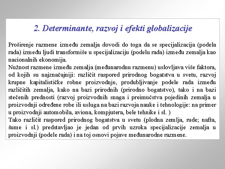 2. Determinante, razvoj i efekti globalizacije Proširenje razmene između zemalja dovodi do toga da