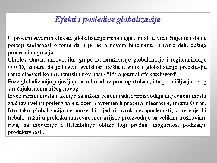 Efekti i posledice globalizacije U proceni stvarnih efekata globalizacije treba najpre imati u vidu