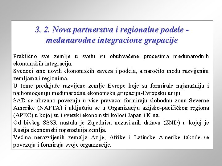 3. 2. Nova partnerstva i regionalne podele međunarodne integracione grupacije Praktično sve zemlje u