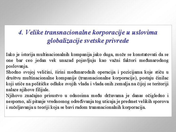 4. Velike transnacionalne korporacije u uslovima globalizacije svetske privrede Iako je istorija multinacionalnih kompanija