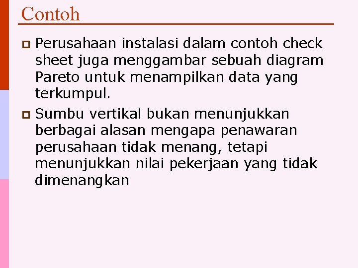 Contoh Perusahaan instalasi dalam contoh check sheet juga menggambar sebuah diagram Pareto untuk menampilkan
