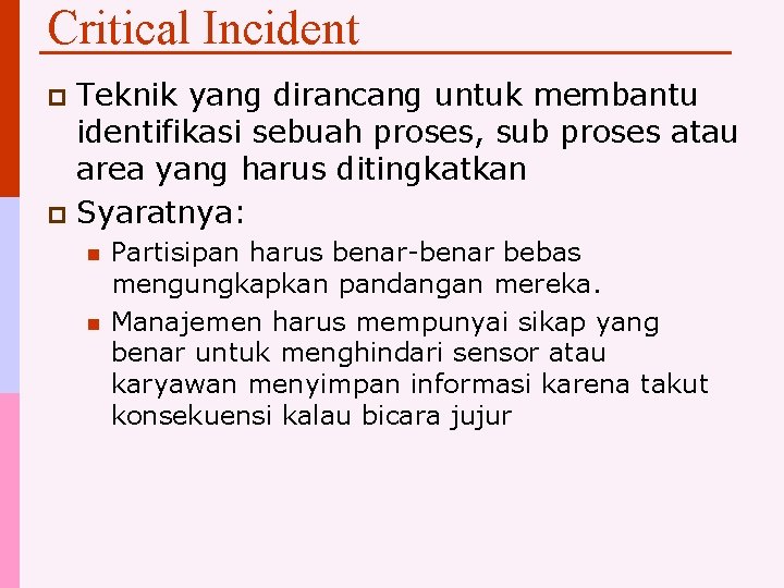 Critical Incident Teknik yang dirancang untuk membantu identifikasi sebuah proses, sub proses atau area
