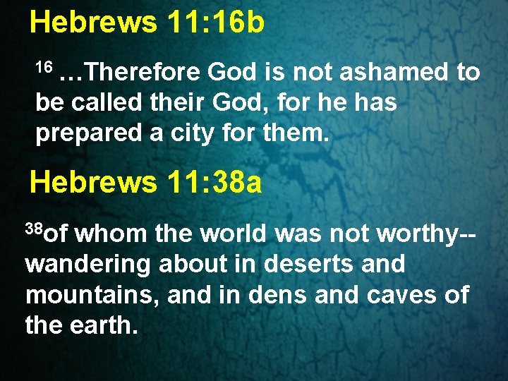 Hebrews 11: 16 b 16 …Therefore God is not ashamed to be called their Hebrews 11: 16 b 16 …Therefore God is not ashamed to be called their