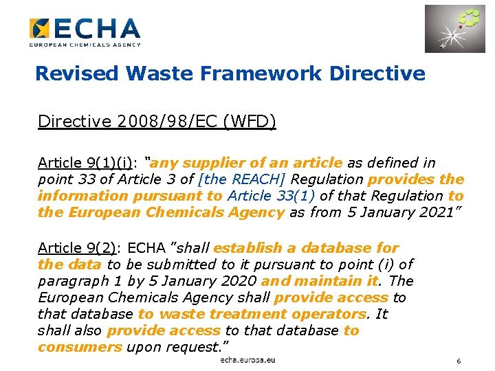 Revised Waste Framework Directive 2008/98/EC (WFD) Article 9(1)(i): “any supplier of an article as