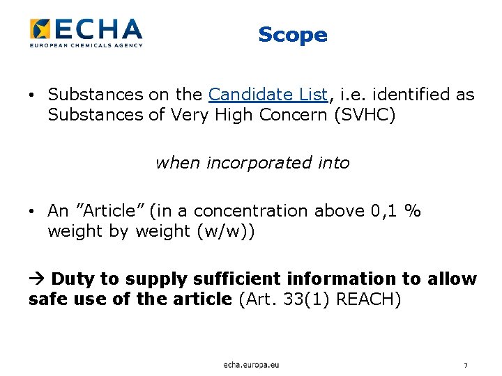 Scope • Substances on the Candidate List, i. e. identified as Substances of Very