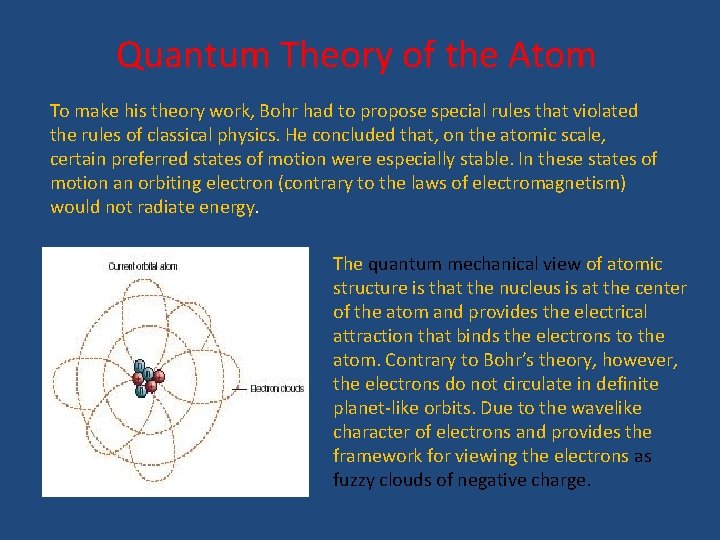 Quantum Theory of the Atom To make his theory work, Bohr had to propose