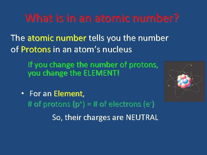 What is in an atomic number? The atomic number tells you the number of