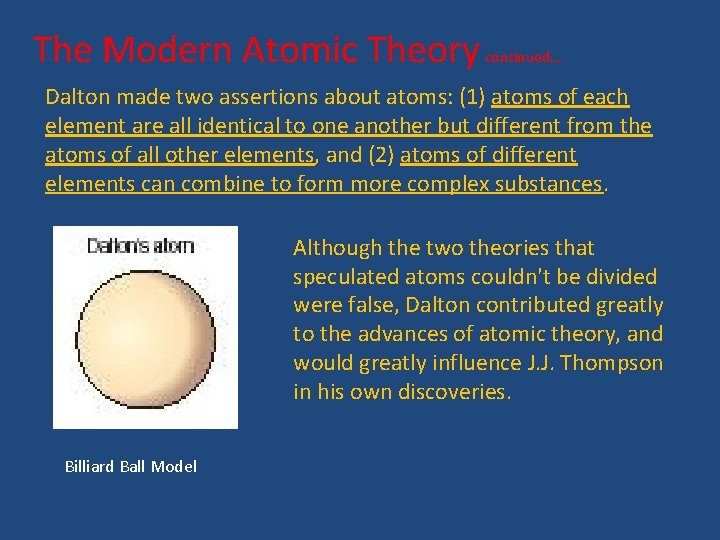 The Modern Atomic Theory continued… Dalton made two assertions about atoms: (1) atoms of