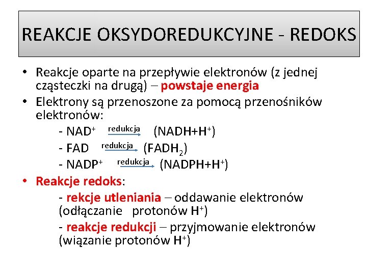 REAKCJE OKSYDOREDUKCYJNE - REDOKS • Reakcje oparte na przepływie elektronów (z jednej cząsteczki na