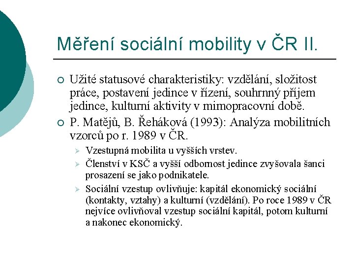 Měření sociální mobility v ČR II. ¡ ¡ Užité statusové charakteristiky: vzdělání, složitost práce,