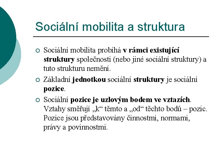 Sociální mobilita a struktura ¡ ¡ ¡ Sociální mobilita probíhá v rámci existující struktury