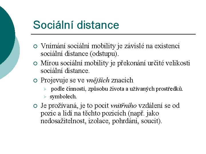 Sociální distance ¡ ¡ ¡ Vnímání sociální mobility je závislé na existenci sociální distance