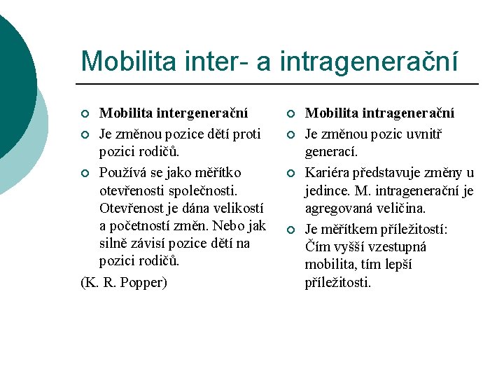 Mobilita inter- a intragenerační Mobilita intergenerační ¡ Je změnou pozice dětí proti pozici rodičů.