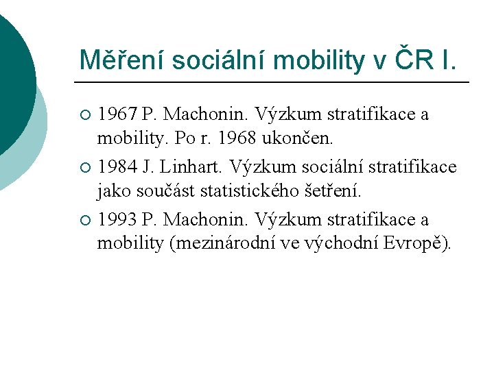 Měření sociální mobility v ČR I. 1967 P. Machonin. Výzkum stratifikace a mobility. Po