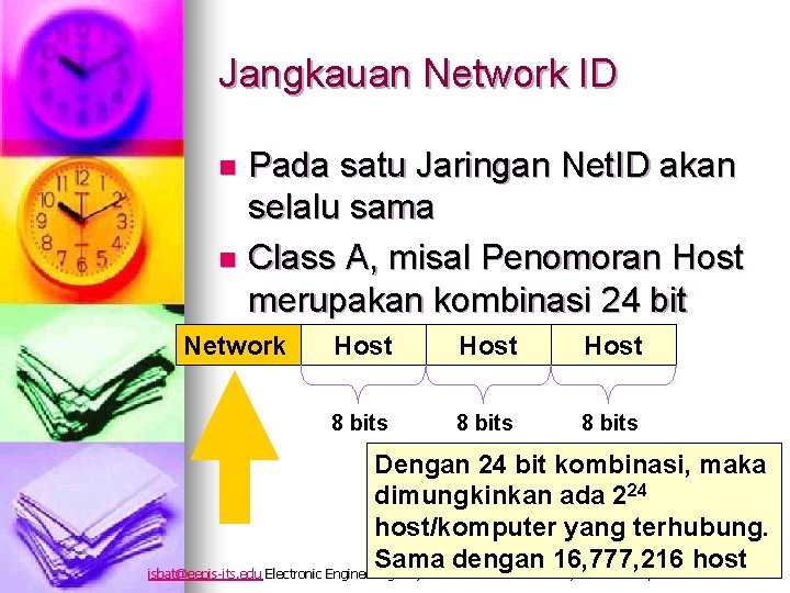Jangkauan Network ID Pada satu Jaringan Net. ID akan selalu sama n Class A,