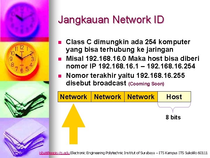 Jangkauan Network ID n n n Class C dimungkin ada 254 komputer yang bisa