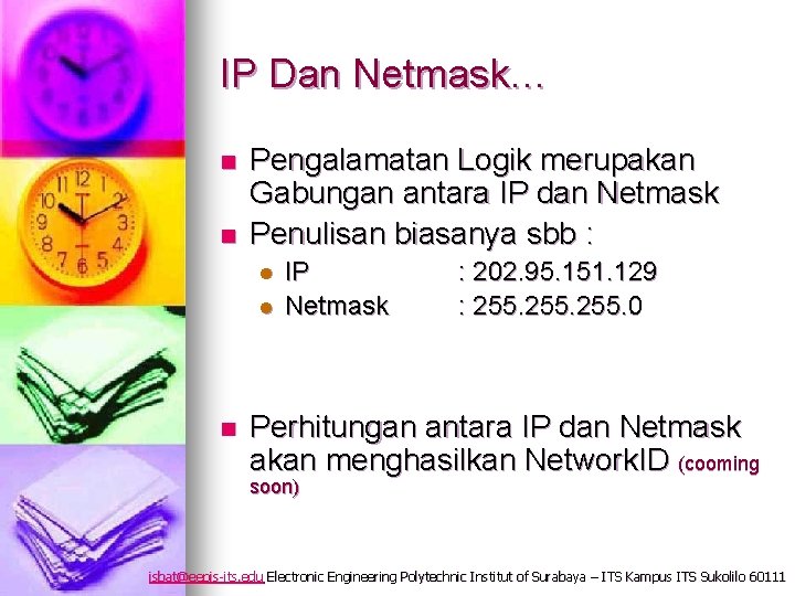 IP Dan Netmask… n n Pengalamatan Logik merupakan Gabungan antara IP dan Netmask Penulisan