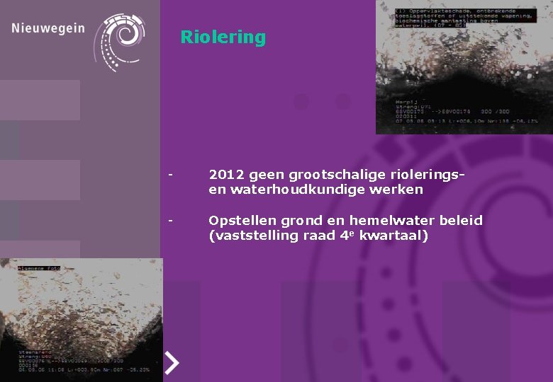 Riolering - 2012 geen grootschalige rioleringsen waterhoudkundige werken - Opstellen grond en hemelwater beleid Riolering - 2012 geen grootschalige rioleringsen waterhoudkundige werken - Opstellen grond en hemelwater beleid