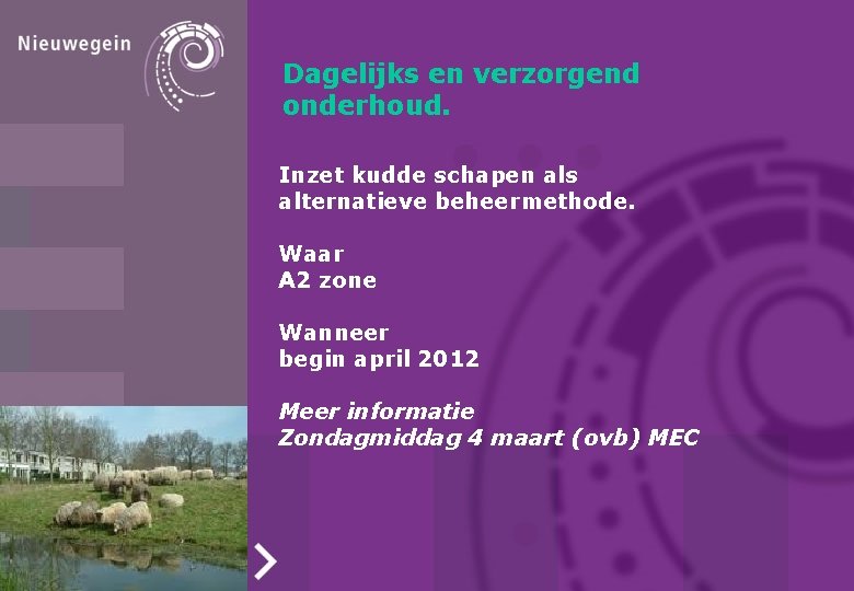 Dagelijks en verzorgend onderhoud. Inzet kudde schapen als alternatieve beheermethode. Waar A 2 zone Dagelijks en verzorgend onderhoud. Inzet kudde schapen als alternatieve beheermethode. Waar A 2 zone