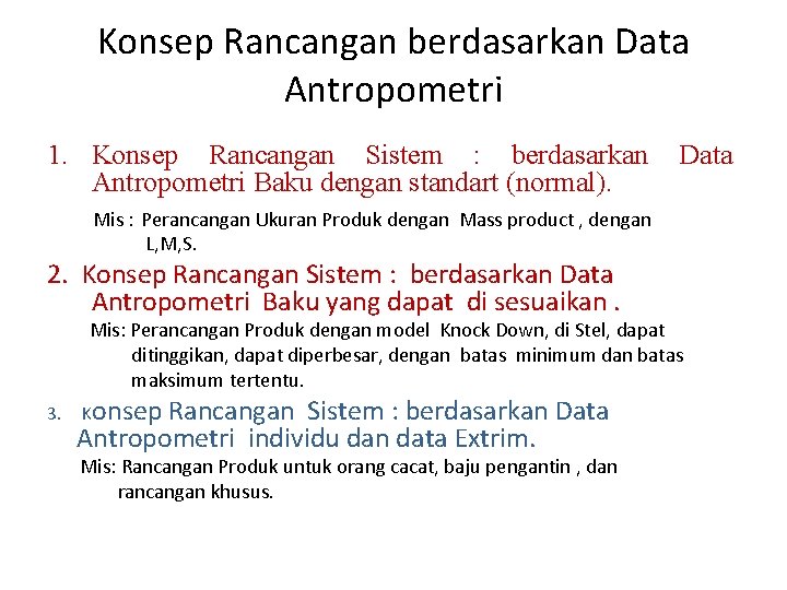 Konsep Rancangan berdasarkan Data Antropometri 1. Konsep Rancangan Sistem : berdasarkan Antropometri Baku dengan