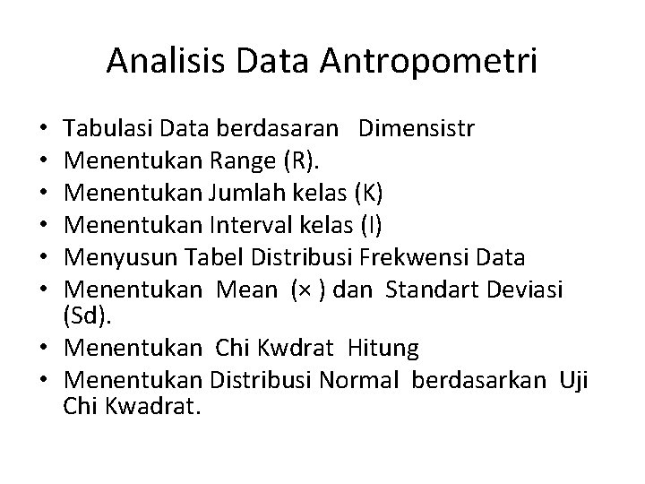 Analisis Data Antropometri Tabulasi Data berdasaran Dimensistr Menentukan Range (R). Menentukan Jumlah kelas (K)
