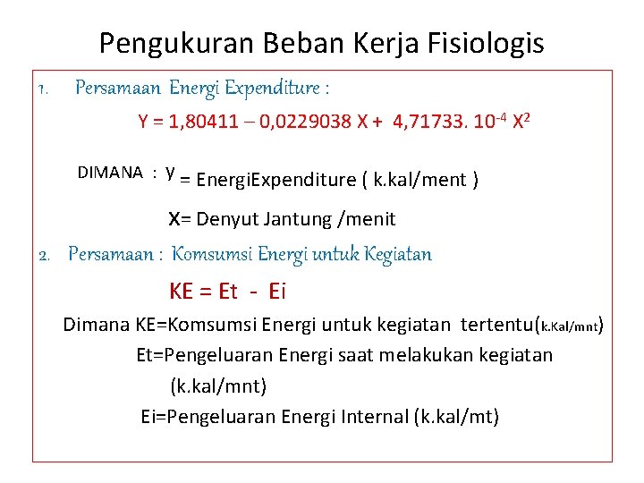 Pengukuran Beban Kerja Fisiologis 1. Persamaan Energi Expenditure : Y = 1, 80411 –