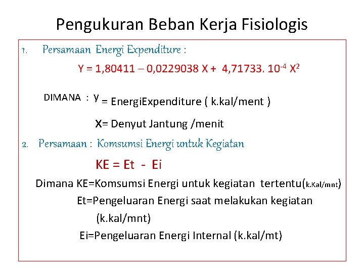 Pengukuran Beban Kerja Fisiologis 1. Persamaan Energi Expenditure : Y = 1, 80411 – Pengukuran Beban Kerja Fisiologis 1. Persamaan Energi Expenditure : Y = 1, 80411 –