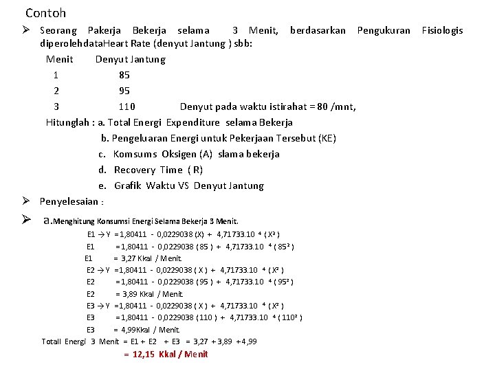 Contoh Ø Seorang Pakerja Bekerja selama 3 Menit, berdasarkan Pengukuran Fisiologis diperolehdata. Heart Rate